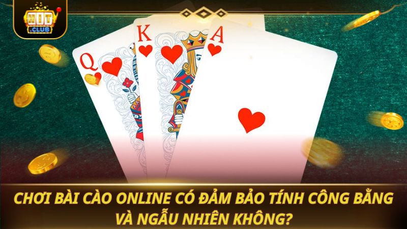 Chơi bài cào online có đảm bảo tính công bằng và ngẫu nhiên không?