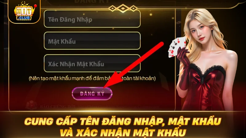 CÁCH ĐĂNG KÝ HITCLUB: SIÊU TỐC TRONG 30 GIÂY NÓNG Cung cấp tên đăng nhập, mật khẩu và xác nhận mật khẩu