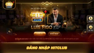 ĐĂNG NHẬP HITCLUB NGAY: ĐỘT PHÁ LỐI VÀO CƯỢC ĐỈNH CAO