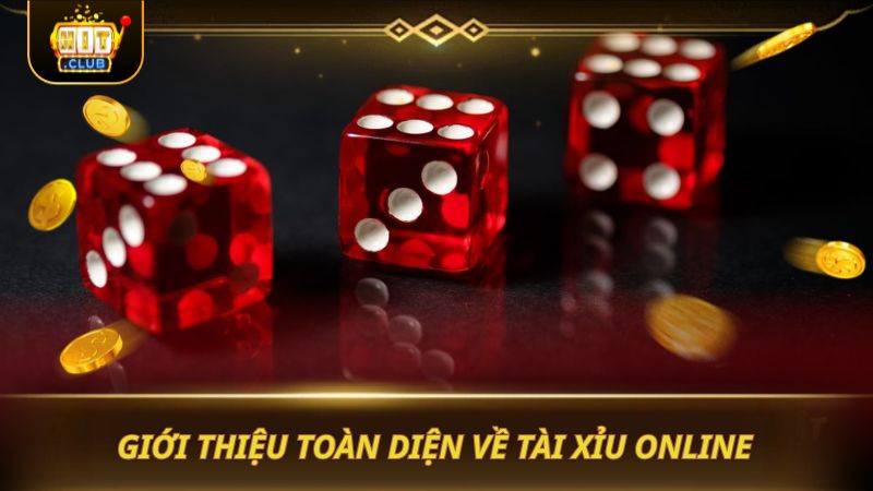 LUẬT TÀI XỈU ONLINE DỄ HIỂU ĂN TRỌN CƯỢC Giới thiệu toàn diện về Tài Xỉu Online
