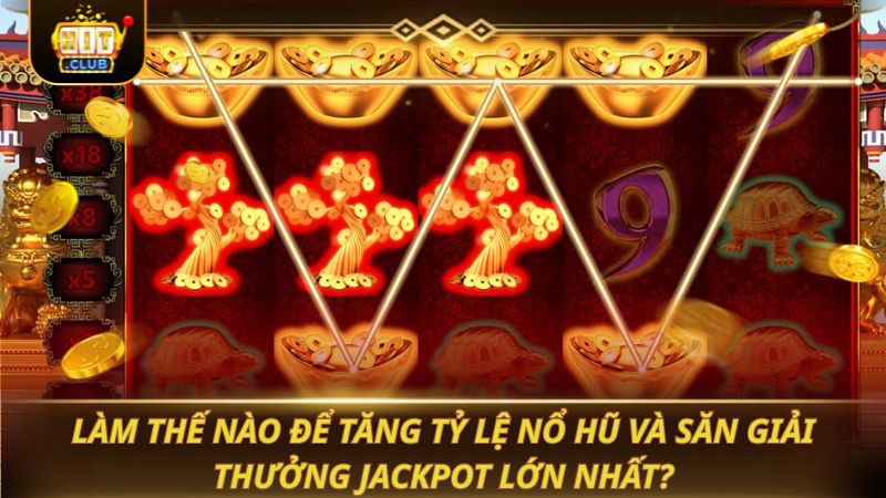 NỔ HŨ THẦN TÀI 2026: SĂN THƯỞNG CỰC ĐỈNH Làm thế nào để tăng tỷ lệ nổ hũ và săn giải thưởng Jackpot lớn nhất?
