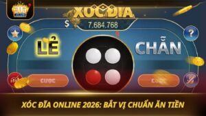 XÓC ĐĨA ONLINE 2026: BẮT VỊ CHUẨN ĂN TIỀN