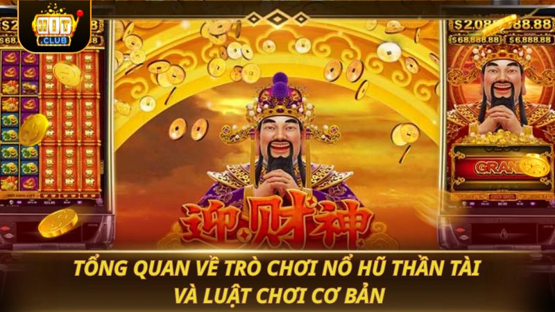 NỔ HŨ THẦN TÀI 2026: SĂN THƯỞNG CỰC ĐỈNH Tổng quan về trò chơi Nổ Hũ Thần Tài và luật chơi cơ bản