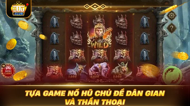 Tựa game nổ hũ chủ đề dân gian và thần thoại